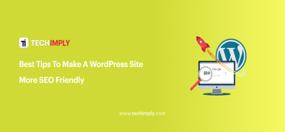 Tips To Make A WordPress Site More SEO Friendly